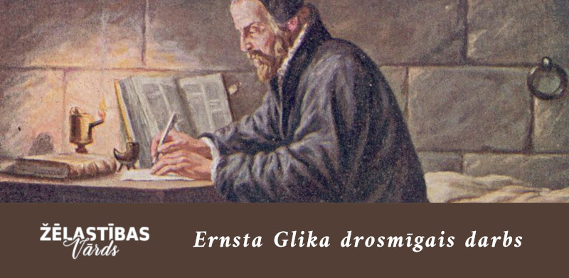 Ernsta Glika drosmīgais darbs