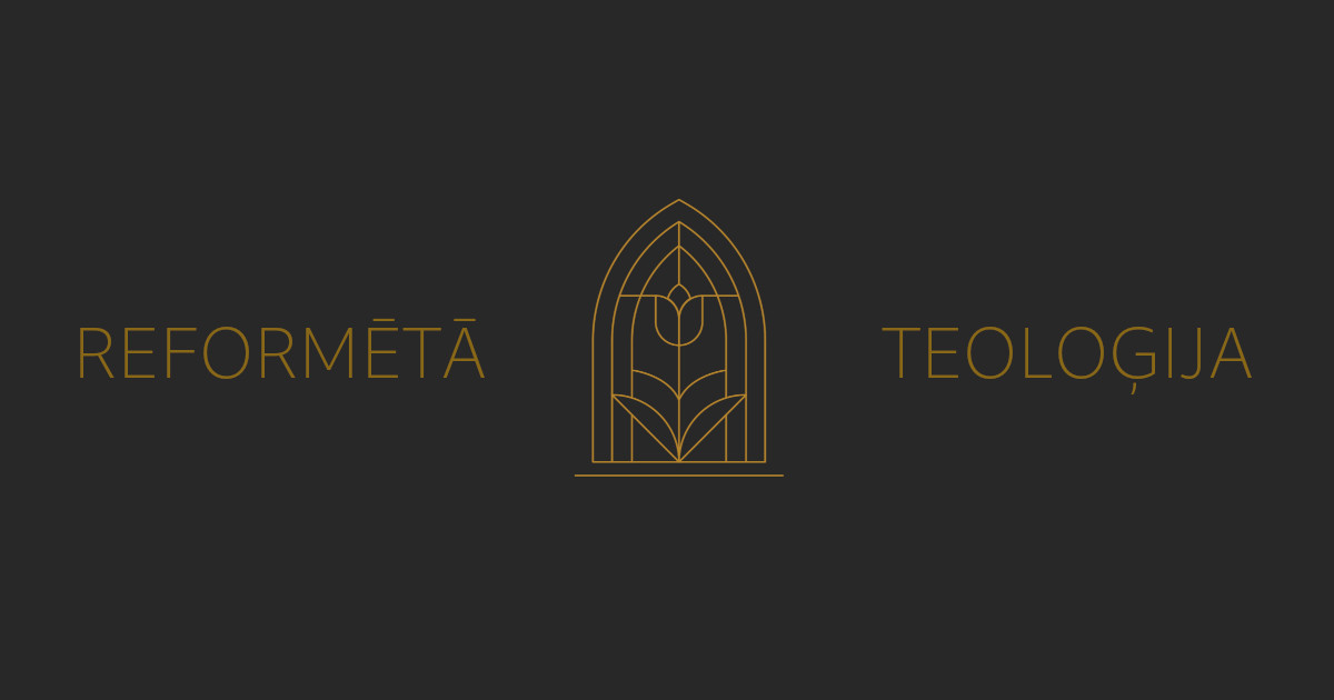 Kas ir reformētā teoloģija