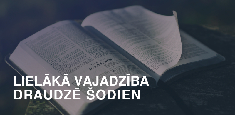 Lielākā vajadzība draudzē šodien